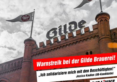 Tarifverhandlungen bei der Gilde Brauerei von Geschäftsführung abgebrochen! Jessica Kaußen solidarisiert sich mit den streikenden Arbeitern von Gilde!